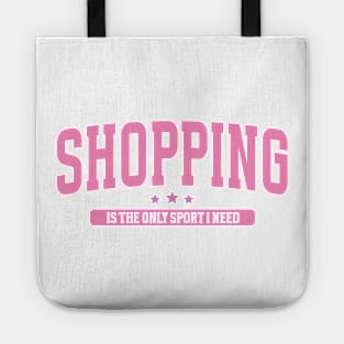 Shopping Is The Only Sport I Need Tote