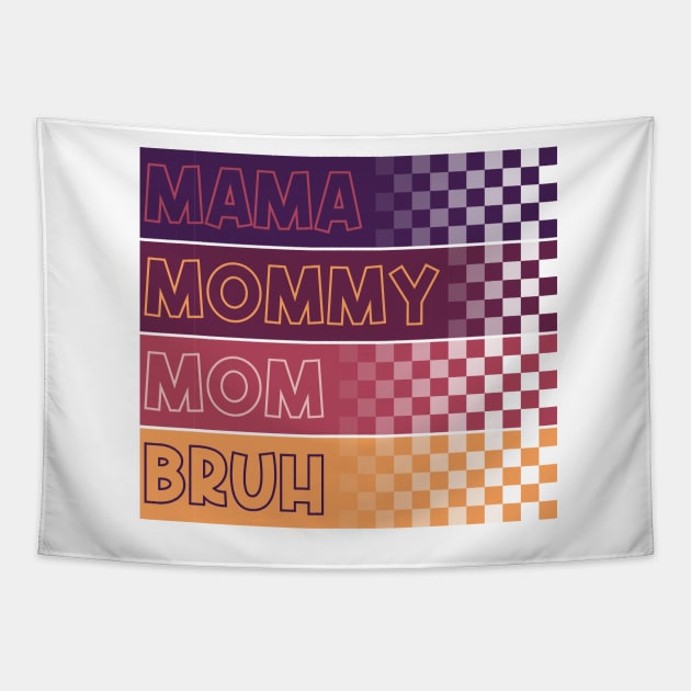 Mama Mommy Mom Bruh Mothers Day Vintage Funny Mother Love Tapestry by GShow