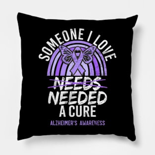 Someone I Love Needed A Cure Alzheimer's Awareness Pillow