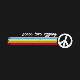 Peace Love Eggnog T-Shirt