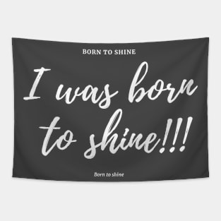 Born to shine Tapestry