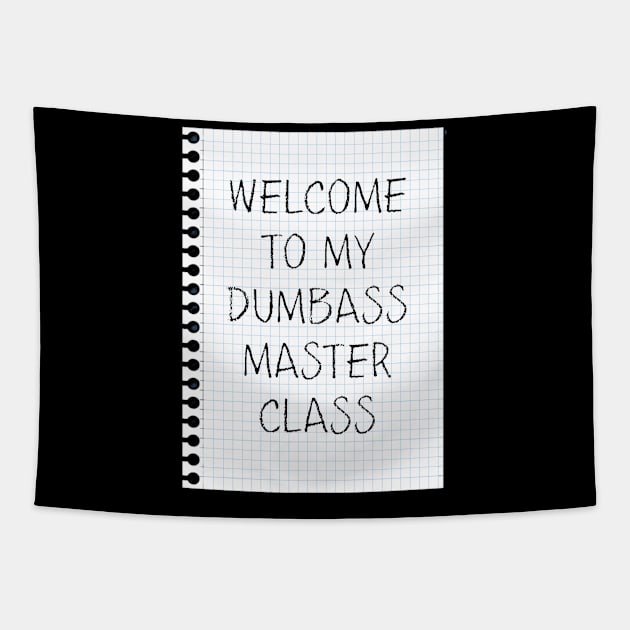 Dumbass Master Class Tapestry by yaywow