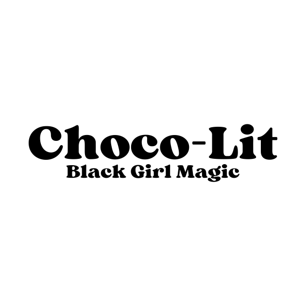 Disover Choco Lit - Black Women Matter - T-Shirt