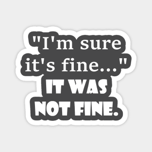 It was not fine. Magnet