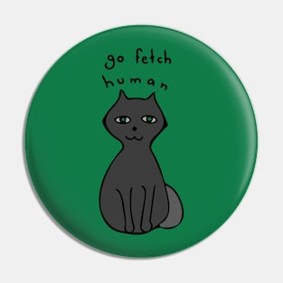 Go Fetch, Human!  Funny Cute Cat Illustration Pin