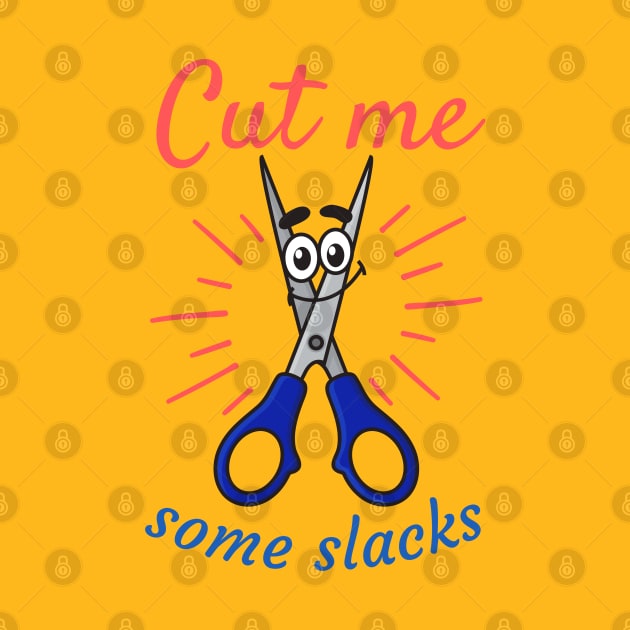 cut me some Slacks funny english quotes by Magnificent Butterfly