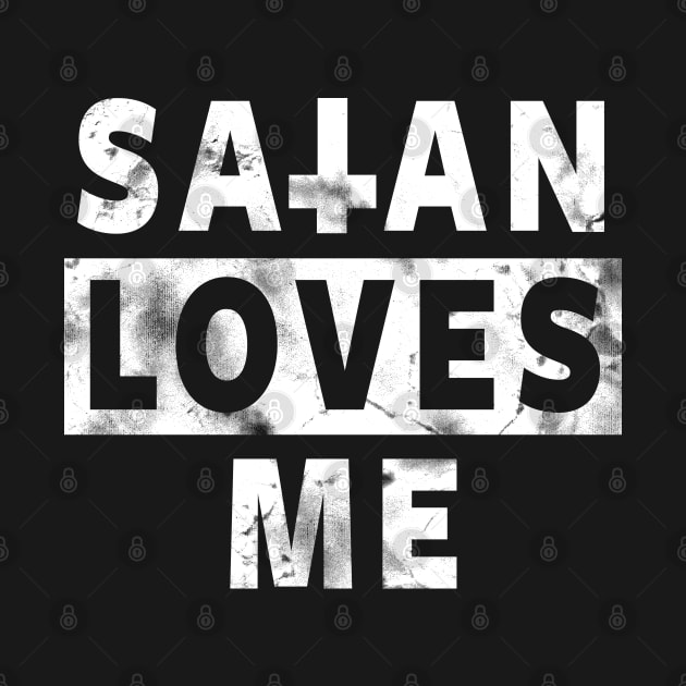 SATAN LOVES ME - SATANISM, SATANIC AND THE OCCULT by Tshirt Samurai