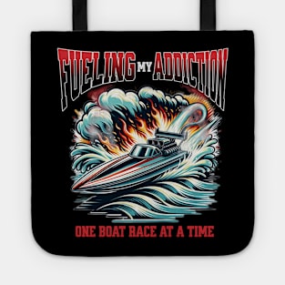 Fueling My Addiction One Boat Race At A Time Drag Boat Racing Speed Boat Watercraft Boating Tote