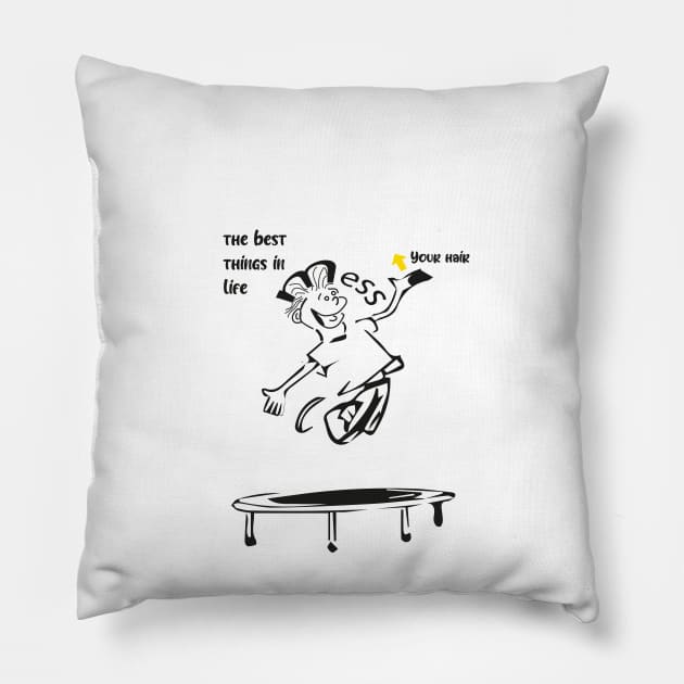 the best things in life mess up your hair Pillow by VIXEN__DESIGN 