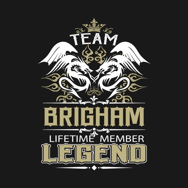 Brigham Name T Shirt -  Team Brigham Lifetime Member Legend Name Gift Item Tee by yalytkinyq