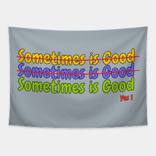 Sometimes is Good! Tapestry