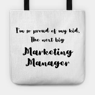 I'm So Proud of My Kid. The Next Big Marketing Manager Tote