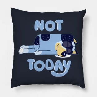 Not Today Bluey Pillow