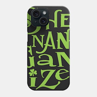 shenaniganize Phone Case