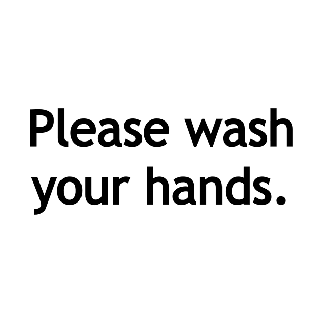 Please wash your hands -black print by Politix