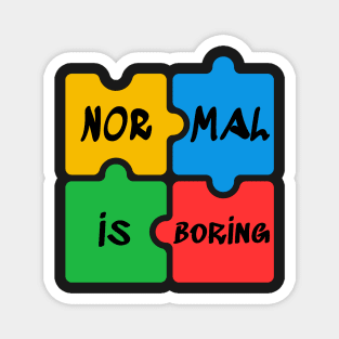 Normal is Boring Autism Awareness Magnet