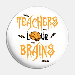 School Teachers Love Brains Funny Halloween Gift Pin