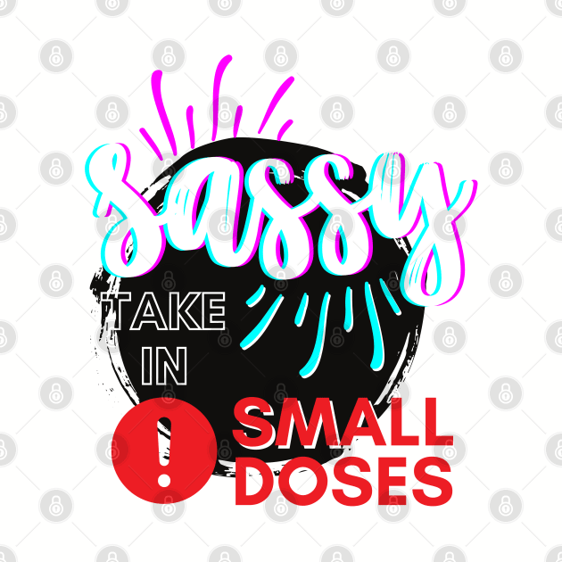 Sassy - take in small doses | Funny Pun Introvert Retro Punchy Design | Neon White by Jane Sun