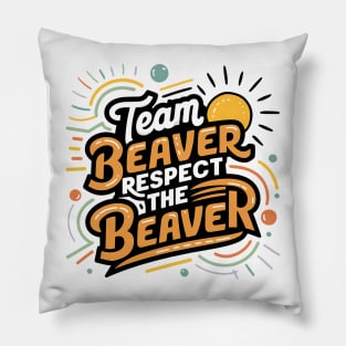 Team Beaver Respect The Beaver Pillow