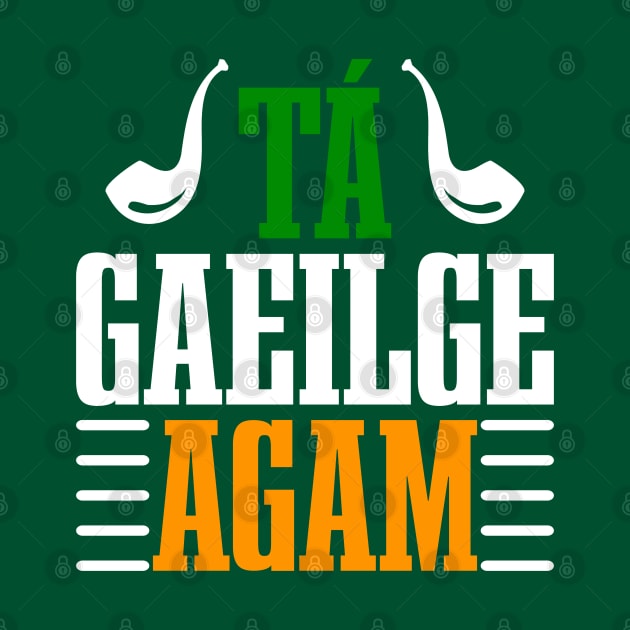 Tá Gaeilge Agam--ST Patrick's Day Tees by GoodyBroCrafts