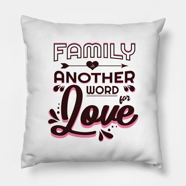 'Family Is Another Word For Love' Family Love Shirt Pillow by ourwackyhome