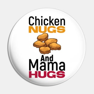 Chicken nugs and mama hugs funny gift nuggets lover Pin