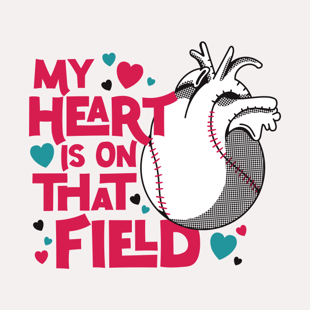 My Heart Is On That Field // Baseball Mom // Softball Mom by SLAG_Creative