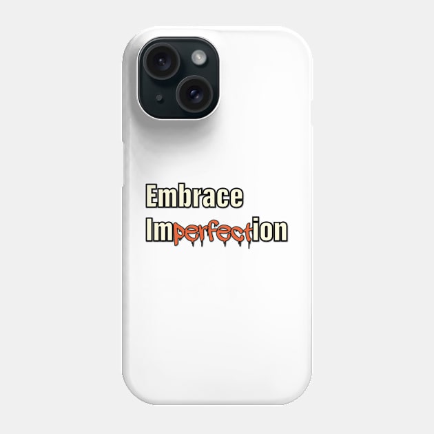 embrace imperfection Phone Case by creakraft