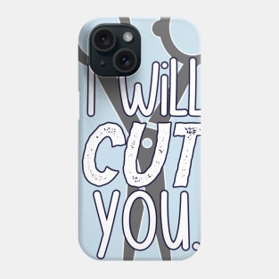 I Will Cut You | Hair Stylist, Hair Dresser, Salon Worker Design Phone Case