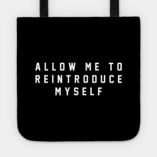 Allow me to reintroduce myself Tote