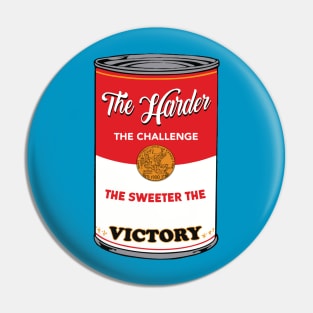 The Harder The Challenge The Sweeter The Victory Pin
