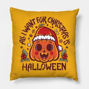 All I want for Christmas is Halloween Pillow