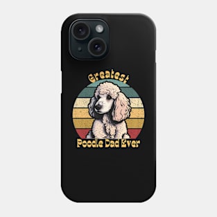 Greatest Poodle Dad Phone Case