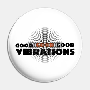 Good Vibratrions Pin