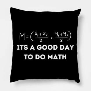 It's A Good Day To Do Math - Funny Math Lover Pillow