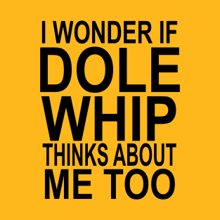 I wonder if Dole Whip T-Shirt