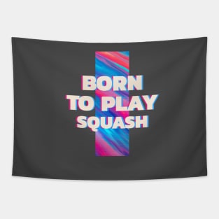 Squash player Born to play squash Tapestry