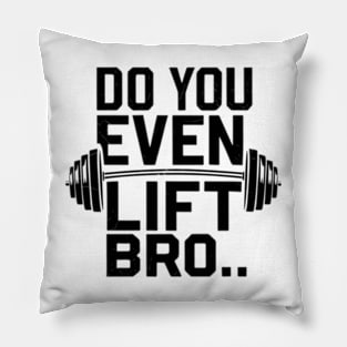 Do You Even Lift Bro.? Pillow