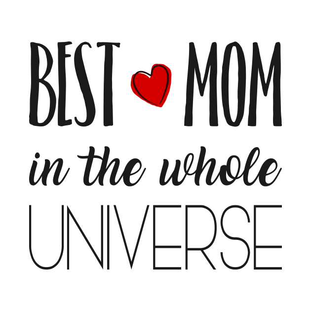 Best Mom in the whole Universe by Love2Dance