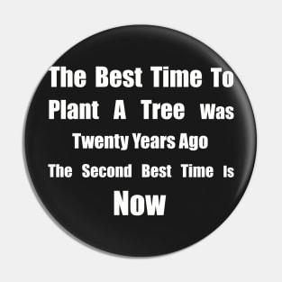 The Best Time To Plant A Tree Was Twenty Years Ago, The Second Best Time Is Now Pin