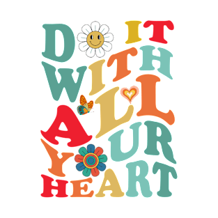 Do It With All  Your Heart T-Shirt