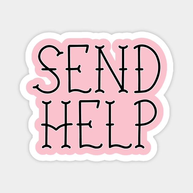 SEND HELP PLZ pretty pink fancy script Magnet by sandpaperdaisy