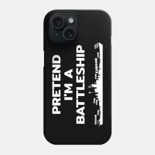 Pretend im a Battleship Phone Case