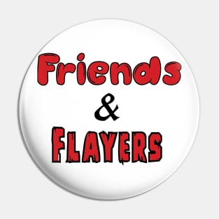 Friends and Flayers Text Shirt Pin
