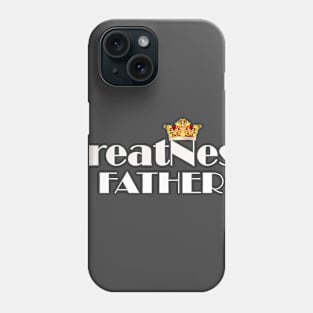 fathers day gift ,daddy git ,greatness gift,great dad gift t shirt Phone Case