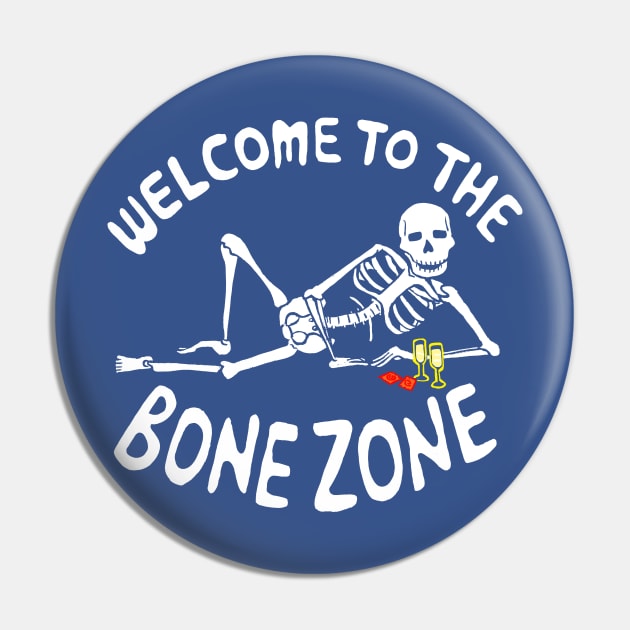 Welcome To The Bone Zone Pin by kthorjensen