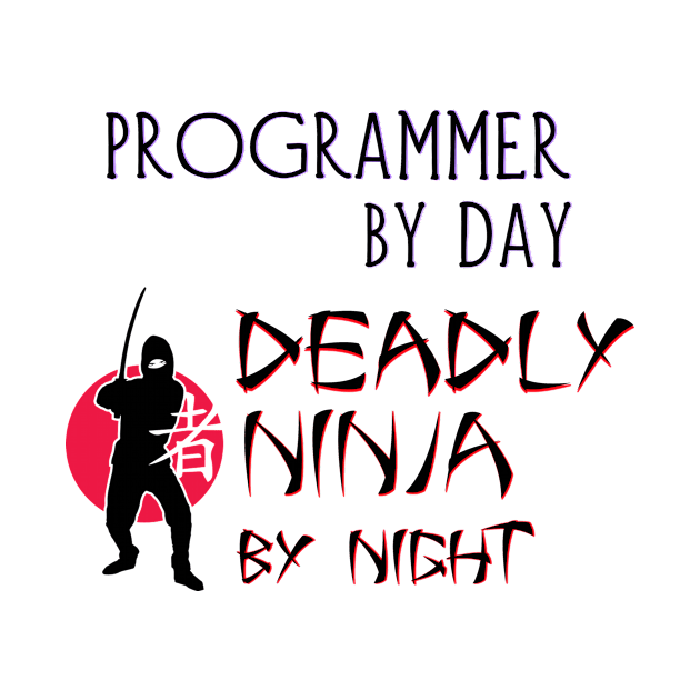 Programmer by Day - Deadly Ninja by Night by Naves