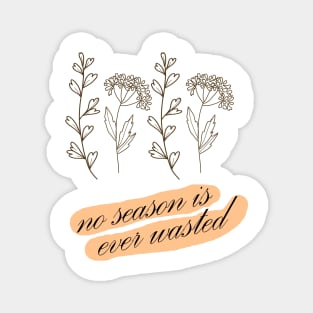 No Season is Ever Wasted Magnet