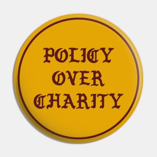 Policy Over Charity Pin