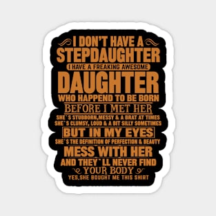 I Don’t Have A Stepdaughter I Have A Freaking Awesome Daughter Magnet